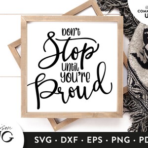 Don't stop until you're proud SVG Files, Inspiration SVG, Motivation Quote svg Cutting Files, Cricut Files Instant Download Svg Commercial