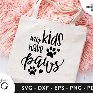 My Kids have Paws SVG File, Dog Lovers SVG, Dog Owner Svg, Funny dog SVG, Heat Transfer Cricut Files Instant Download Svg Commercial Use