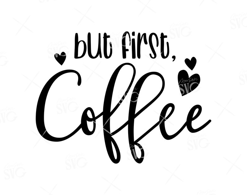 Download Funny Coffee Quote Svg Coffee Cup Coffee Svg Cricut Files Instant Download Svg Commercial Use But First Coffee Svg Coffee Lover Svg Clip Art Art Collectibles Mtacademy Co Il
