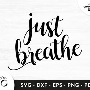 Juste Breathe SVG Files,Positivity Inspiration SVG, Kindness Quote svg, Cutting Files, Cricut Files Instant Download svg Commercial Use