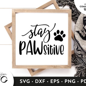 Stay PAWsitive SVG File, Funny Dog Lovers SVG, Paw svg, Pet Owner Svg, Paw Cutting Files, Cricut Files Instant Download Svg Commercial Use