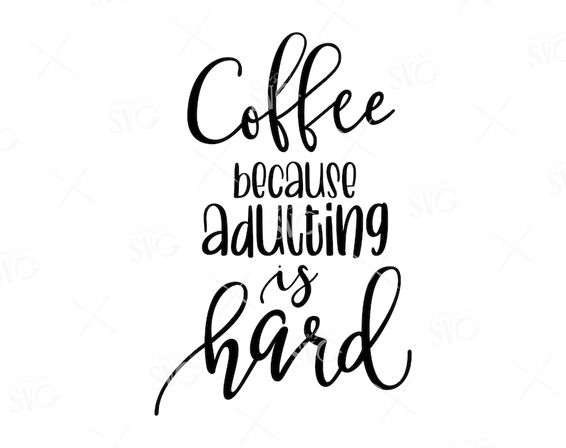 Download Coffee because adulting is hard svg Funny Coffee Quote Svg ...