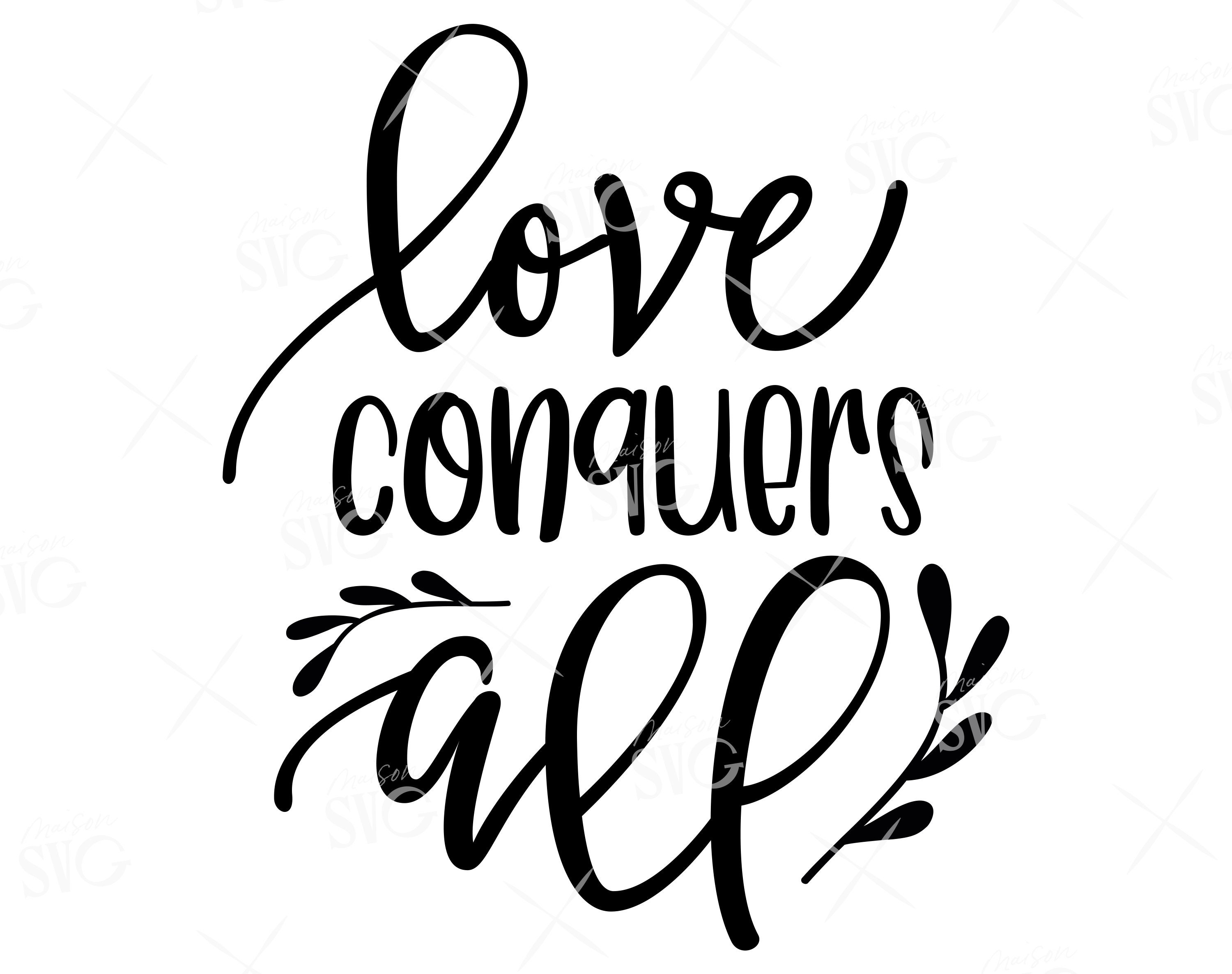 Love Conquers All Svg Religious svg Bible Verse Svg | Etsy