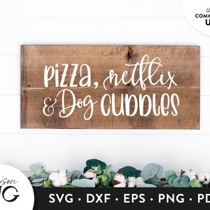 Pizza, Netflix and Dog Cuddles SVG File, Dog Lady Svg, Dog Lovers SVG, Dog Owner Svg, SVG Cricut Files Instant Download Svg Commercial Use