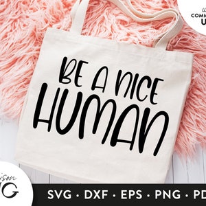 Be a nice Human SVG Files,Positivity Inspiration SVG, Kindness Quote svg Cutting Files, Cricut Files Instant Download svg Commercial Use