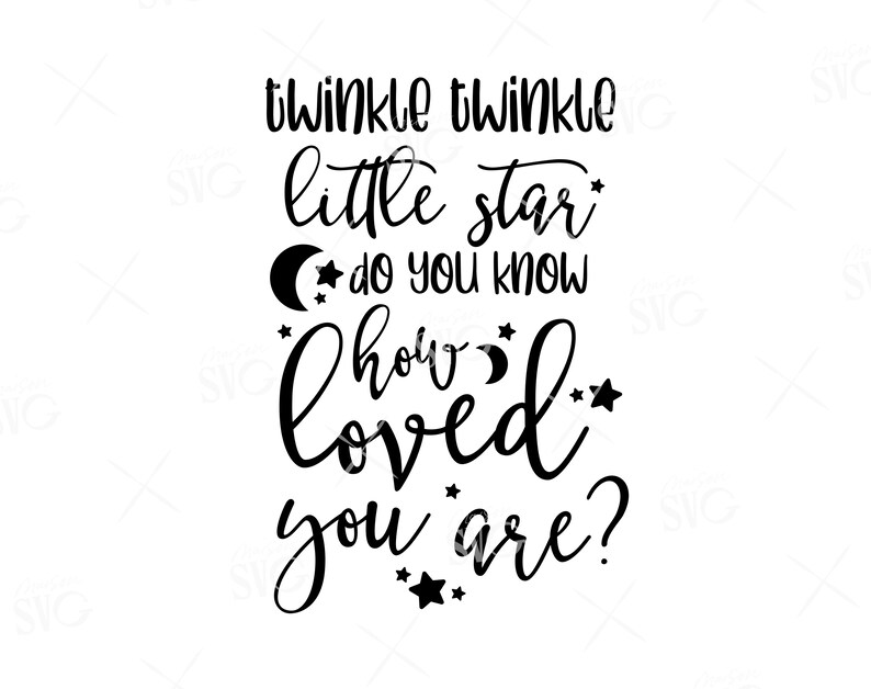 Download Clip Art Art Collectibles Newborn Nursery Quote Twinkle Twinkle Little Star Do You Know How Loved You Are Svg File Nursery Svg Svg Cricut Files Instant Download