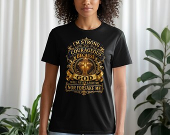 Strong & Courageous Christian T-Shirt, Faux Gold Cross Hoodie, Faith Sweatshirt, God Never Leave Me Tank Top