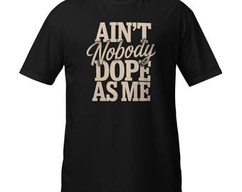T-shirt Ain't Nobody Dope, chemise hip-hop, idée cadeau papa noir, idée cadeau maman noire, t-shirt streetwear, t-shirt unisexe à manches courtes