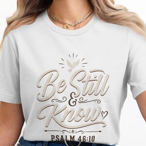 Be Still & Know Psalm 46:10 Shirt, Christian Faith Scripture Tee, Religious Dove T-Shirt, Sweatshirt, Hoodie, Inspirational Gift