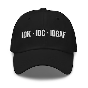 刺繍入りIDK、IDC、IDGAF帽子、I Don't Know、I Don't Care帽子、面白いギフトアイデア、お母さんへのギフト、お父さんへのギフト、面白いギフト、ユニセックスお父さん帽子