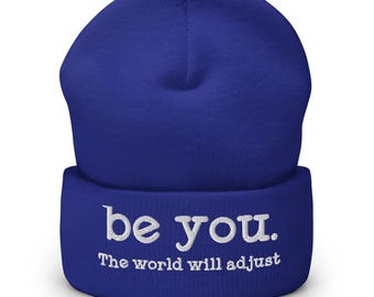 Be You. the World Will Adjust