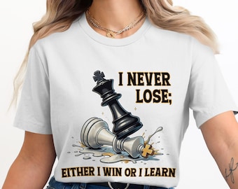 Chess Never Lose Win Learn T-Shirt Sweatshirt Hoodie, Motivational Game Player Gift, Strategy Game Tee, Growth Mindset Apparel