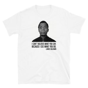 James Baldwin, I Can&#39;t Believe What You Say, Chemise noire histoire, Afro-américain, T-shirt unisexe à manches courtes