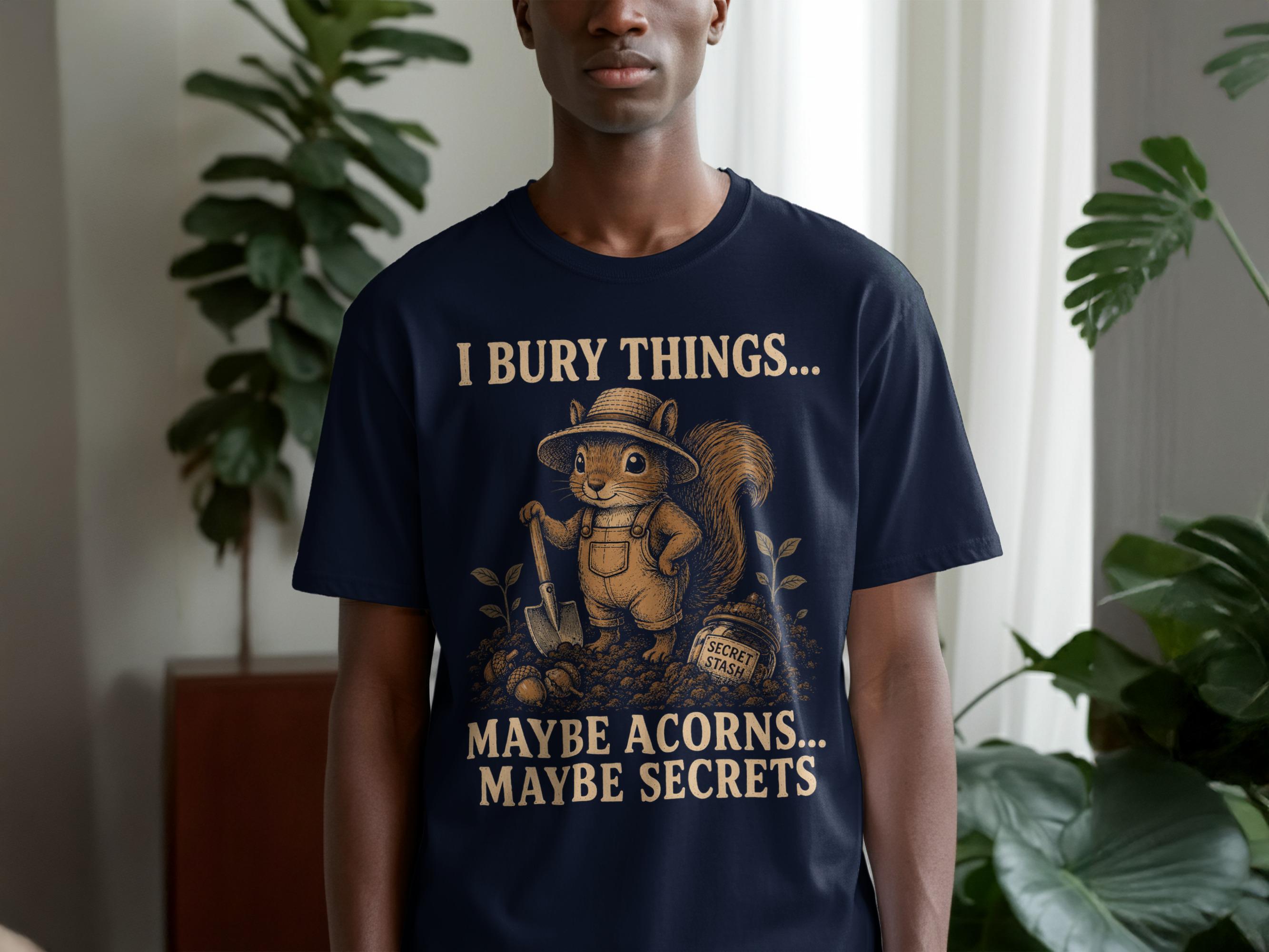 I Bury Things Funny Squirrel Shirt, Cottagecore Gardener Sweatshirt, Woodland Acorns Secrets Hoodie, Nature Lover Gift Tee