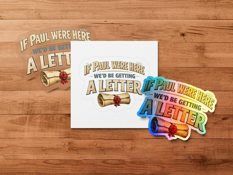 Stickers with "If Paul Were Here We'd Be Getting A Letter" text and scroll design.