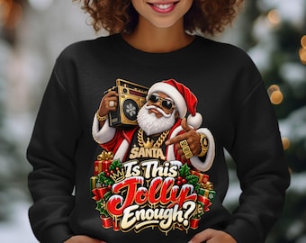 Hip Hop Black Santa Shirt, Is This Jolly Enough Sweatshirt, 90s Christmas Hoodie, Retro Urban Santa T-Shirt, Funny Holiday Graphic Tee