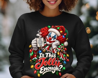 Is This Jolly Enough Shirt, Sarcastic Christmas Clown Hoodie, Funny Holiday Coffee Sweatshirt, Dark Humor Christmas T-Shirt, Gag Gift