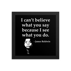 Black History Quote, James Baldwin, I Can't Believe What You Say, African American, Framed poster