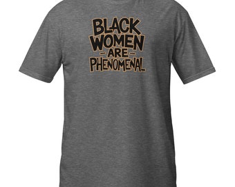 Schwarze Frauen sind phänomenal T-Shirt: Unisex Baumwoll T-Shirt