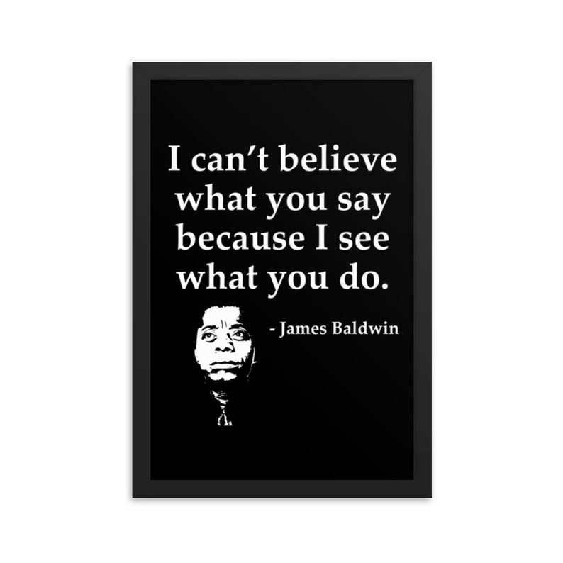 Black History Quote, James Baldwin, I Can't Believe What You Say, African American, Framed poster