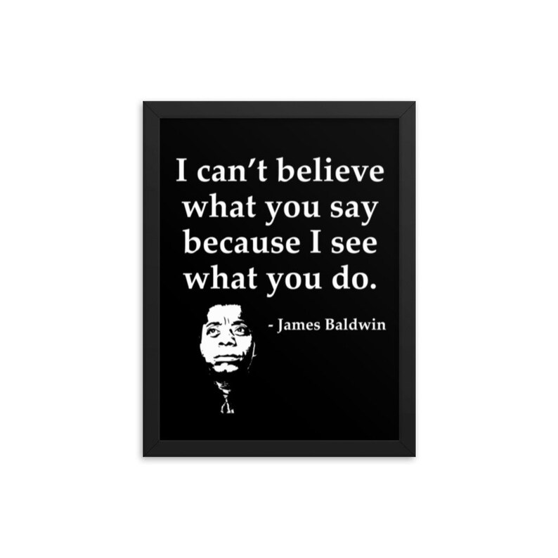 Black History Quote, James Baldwin, I Can't Believe What You Say, African American, Framed poster