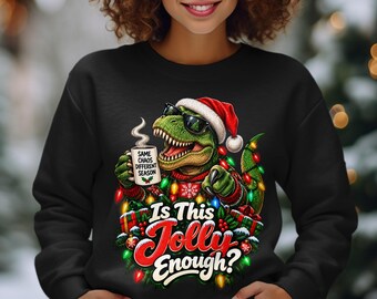 Is This Jolly Enough Dinosaur Shirt, Funny Christmas Sweatshirt, T-Rex Holiday Hoodie, Sarcastic Dino Same Chaos Xmas Gift for Him or Her