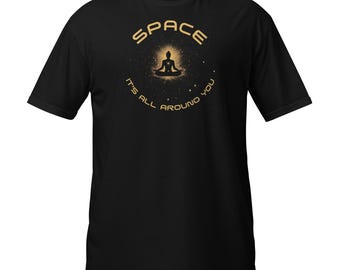 Space It's All Around You, Joe Dispenza Quote, Meditation, Short-Sleeve Unisex T-Shirt