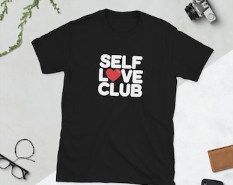 Self Love Club T-Shirt - Empowering and Inspirational Short-Sleeve Unisex T-Shirt