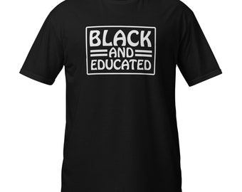 May include: Black t-shirt with a white rectangle that says "BLACK AND EDUCATED" in all caps.