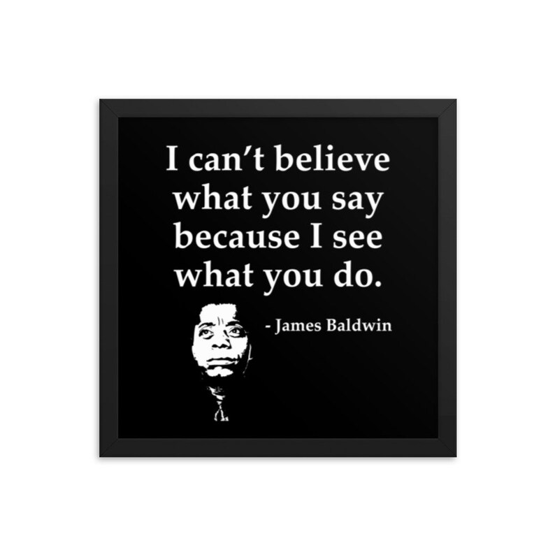 Black History Quote, James Baldwin, I Can't Believe What You Say, African American, Framed poster