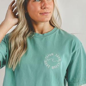 Comfort Colors Make Waves Embroidered Comfort Colors Shirt - Wave - Comfort Colors Shirts - Beach Waves - Quote - Womens Tees