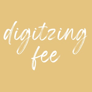 May include: White text on a light yellow background reads "digitizing fee".