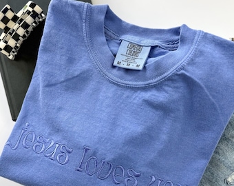 Embroidered Comfort Colors Jesus Loved You T Shirt - Christian Faith Shirt - Minimalist Bible Verse Tee - Custom Stitched Religious Shirt