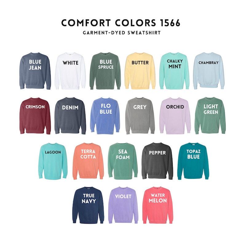 May include: A chart of 20 different color sweatshirts, labeled with the color name. The sweatshirts are garment-dyed and are part of the Comfort Colors 1566 line.