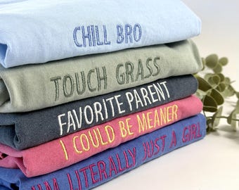 Custom Embroidered Comfort Colors Tee - Personalized Text Shirt - Choose Your Colors - Funny Saying Tee - Personalized Gift - Custom Shirt