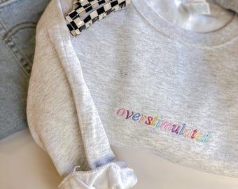 Embroidered Overstimulated Embroidered Crewneck Sweatshirt - Mental Health Sweater - Funny ADHD Sweatshirt Women  - Neurodivergent Sweater
