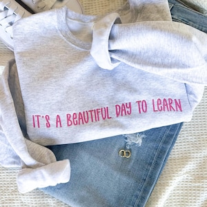 Embroidered It&#39;s a Beautiful Day to Learn Crewneck Sweatshirt - Custom Crewneck for Teacher - Teacher Gift - Teacher Appreciation - Jerzees