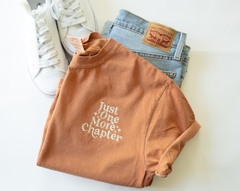 Just One More Chapter Embroidered Shirt - Comfort Colors Book Lover Tee - Reader Tee - Booktok T Shirt - Cute Womens Read Aesthetic Tee