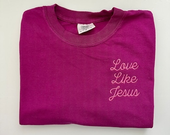 Comfort Colors Embroidered Love like Jesus Short Sleeve Tee Christian T Shirt - Faith Base - Womens Embroidered T Shirt - Embroidered Shirt