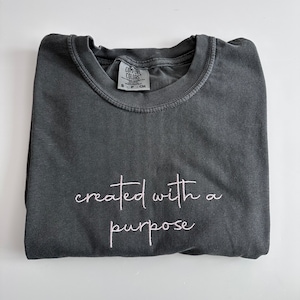 Comfort Colors Embroidered Created with a Purpose  Short Sleeve T Shirt - Christian T Shirt - Faith Based - Womens Embroidered T Shirt