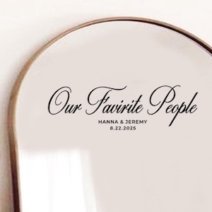 Wedding Mirror Our Favorite People Custom Decal Personalized Wedding Mirror Decal Sticker Vinyl Decal Custom Wedding Sign Decal