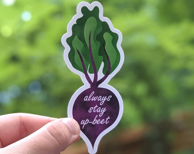 Always Stay Up-beet Sticker | Root Vegetable Food Pun Sticker