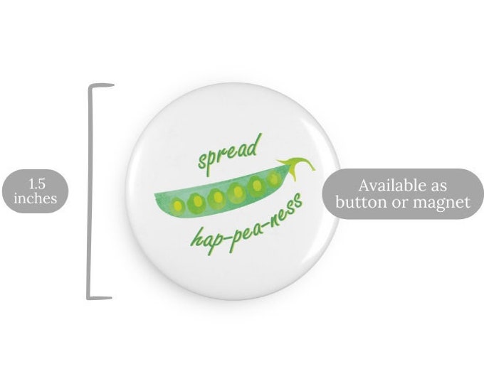 Spread Hap-pea-ness Button OR Magnet