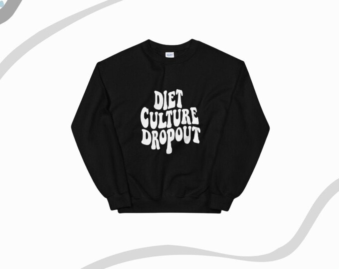 Diet Culture Dropout Sweatshirt