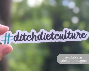 Ditch Diet Culture Sticker or Magnet | Anti Diet Sticker