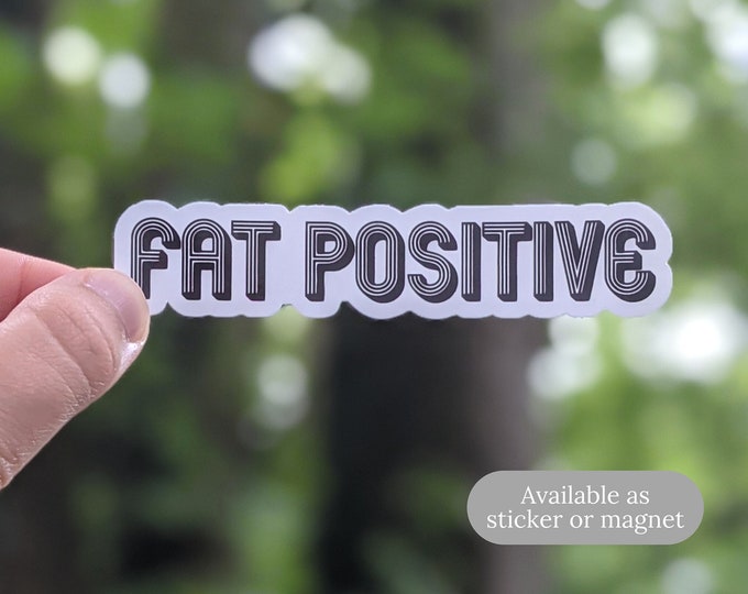 Fat Positive Sticker OR Magnet