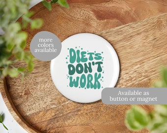 Diets Don't Work Button OR Magnet