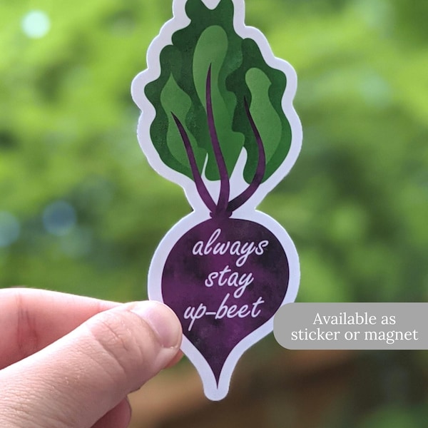 Always Stay Up-beet Sticker or Magnet | Root Vegetable Food Pun Sticker