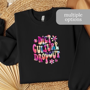 Diet Culture Dropout Sweatshirt - Anti-Diet Culture Pullover -  Soft and Cozy Unisex Fit