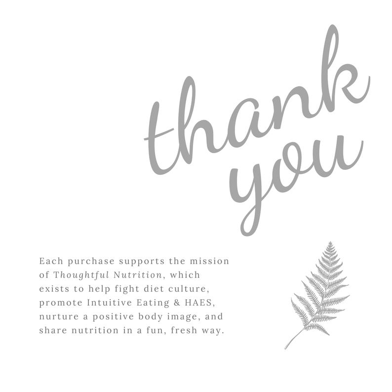 Puede incluir: Una tarjeta de agradecimiento con una ilustraci&oacute;n de helecho gris y el texto "thank you". El texto debajo del saludo dice "Each purchase supports the mission of Thoughtful Nutrition, which exists to help fight diet culture, promote Intuitive Eating & HAES, nurture a positive body image, and share nutrition in a fun, fresh way."